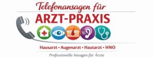 Telefonansage Arzt – Praxis – Hausarzt – Augenarzt – Hautarzt – HNO – Arztpraxis – Ärzte